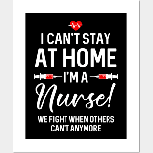 I Can_t Stay At Home I_m A Nurse Gift Posters and Art